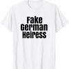Fake German Heiress 2022 Shirt