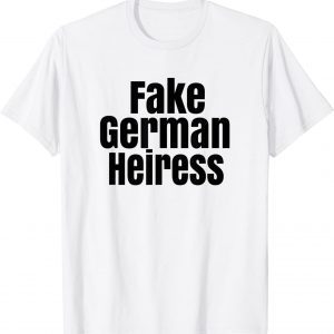 Fake German Heiress 2022 Shirt