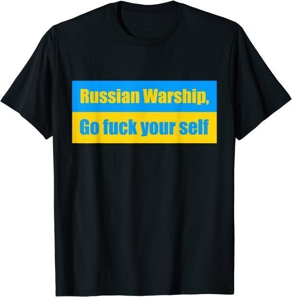 Ukrainian Warship Go Puck Yourself Ukrainian Flag T-Shirt