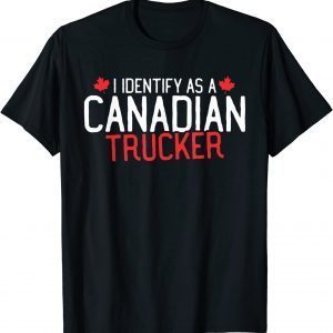 Freedom Convoy 2022 I Identify As Canadian Trucker Support Classic Shirt