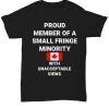 Freedom Convoy Proud Member Of A Small Fringe Minority With Unacceptable Views Classic Shirt