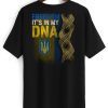 Freedom In My DNA Stand With Ukraine Support Peace No War Pray Ukraine 2022 Shirt