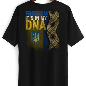 Freedom In My DNA Stand With Ukraine Support Peace No War Pray Ukraine 2022 Shirt