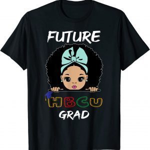 Future HBCU Grad Girl Graduation Historically Black College 2022 Shirt