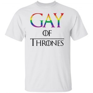 Gay of thrones 2022 shirt