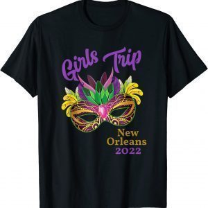 Girls Trip Mardi Gras 2022 New Orleans Bachelorette Party Limited Shirt