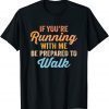 Gym Slow Runner Exercise If You're Running With Me Classic Shirt