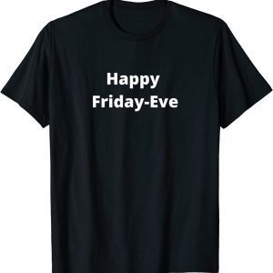 Happy Friday-Eve Classic Shirt