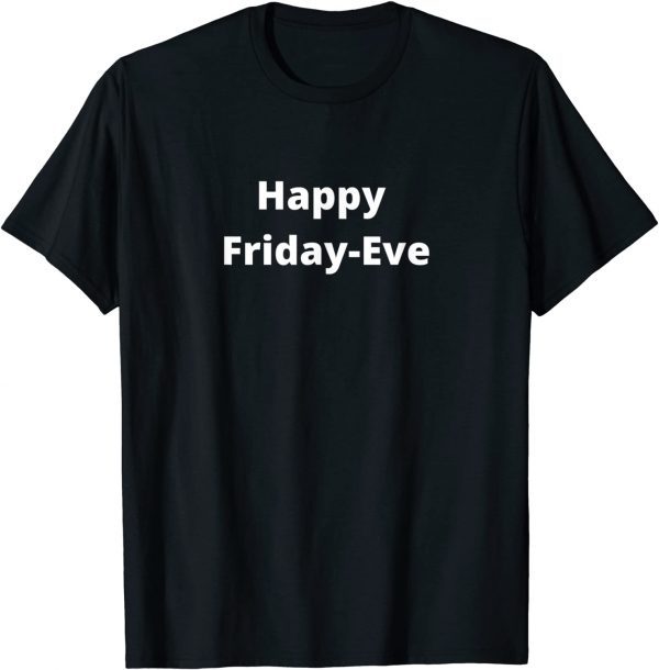 Happy Friday-Eve Classic Shirt