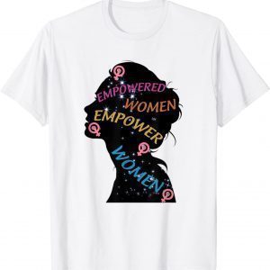 Happy Womens Day Every Woman Empowered Empower Women Gift Shirt