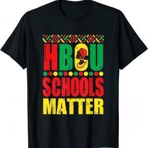 Hbcu Schools Matter Historical Black College Alumni 2022 Shirt