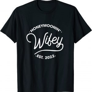 Honeymoonin' Wifey Est 2022 Just Married Matching Outfits 2022 Shirt