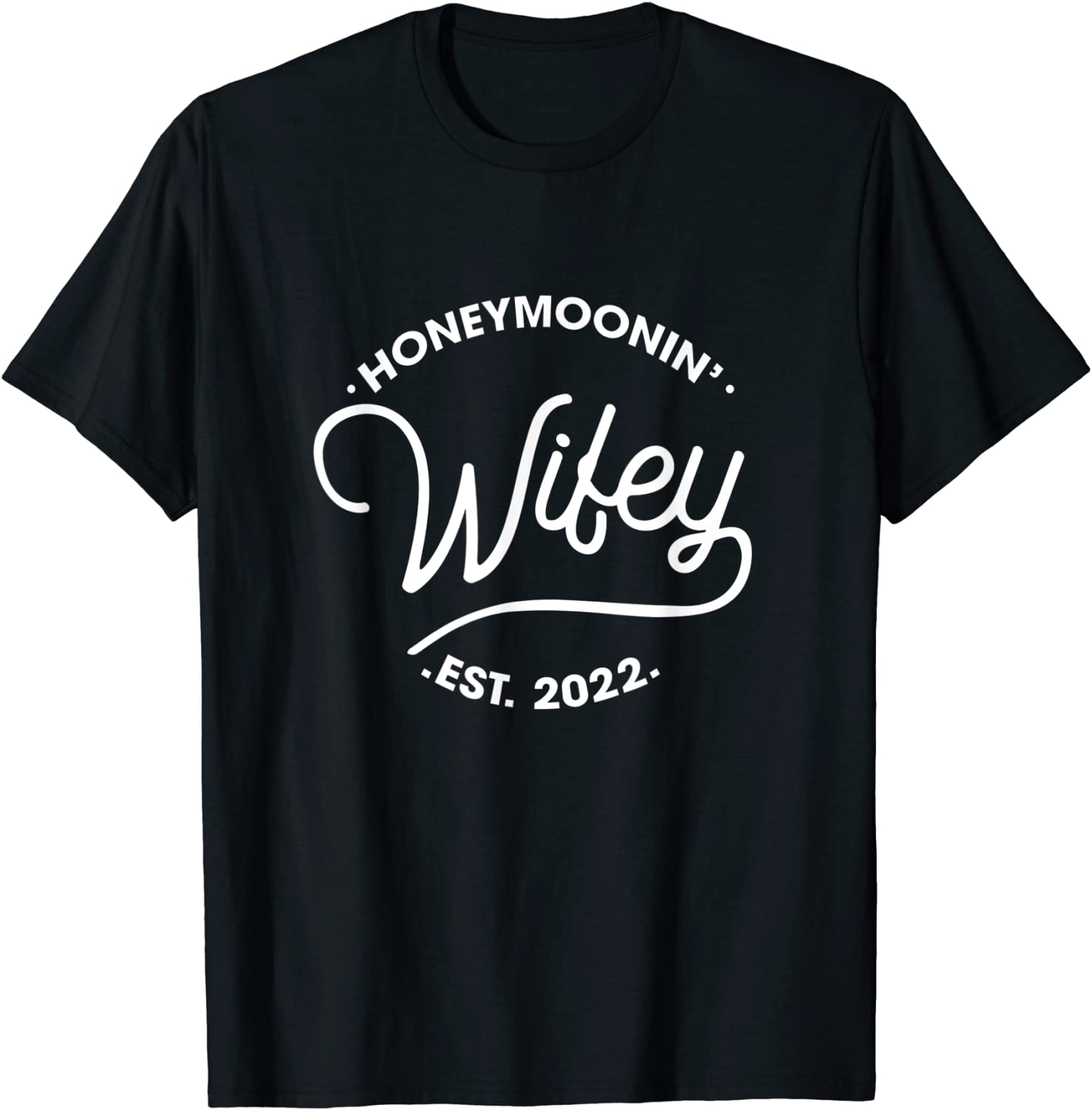 Honeymoonin' Wifey Est 2022 Just Married Matching Outfits 2022 Shirt