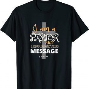 I AM A PASTOR And I Approve This Message Christian Faith Classic Shirt