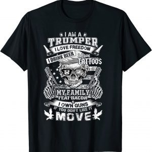 I Am A Trumper I Love Freedom I Have Tatoos I Own Guns Classic Shirt