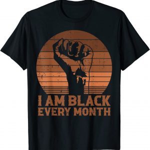 I Am Black Every Month African History BHM Melanin Classic Shirt