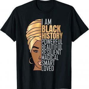 I Am Black History Powerful Women Girls Black History Month 2022 Shirt