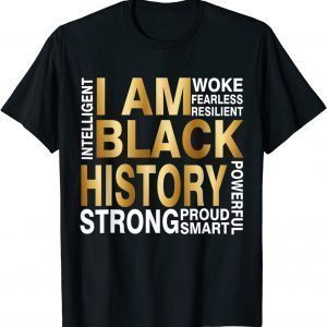 I Am Black History Strong Proud Smart Juneteenth African USA Classic Shirt