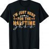 I Am Only Here For The Halftime Show Game Day Soccer Fan Classic Shirt
