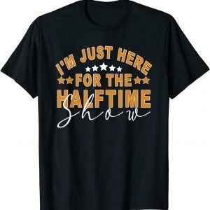 I Am Only Here For The Halftime Show Game Day Soccer Fan Classic Shirt