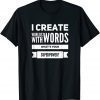 I Create Worlds With Words 2022 Shirt