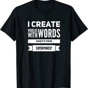 I Create Worlds With Words 2022 Shirt