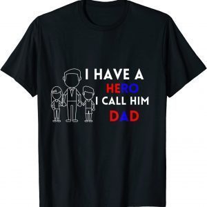 I Have A Hero I Call Him Dad 2022 Shirt