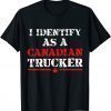 I Identify As A Canadian Trucker Freedom Convoy Classic Shirt