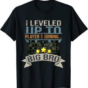 I Leveled Up To Big Bro Player 3 Joining Saying Classic Shirt