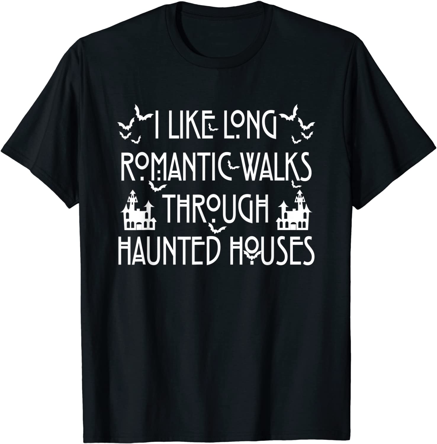 I Like Long Romantic Walk Through Haunted Houses Unisex Shirt