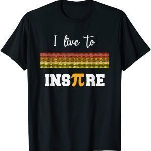 I Live To InsPire Pi 3 14 Math Teacher Pi National Day Classic Shirt