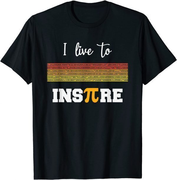 I Live To InsPire Pi 3 14 Math Teacher Pi National Day Classic Shirt