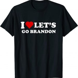 I Love let's go Brandon 2022 T-Shirt