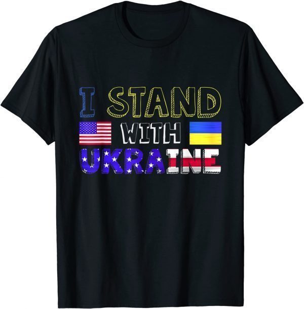 I Stand With Ukraine No War American Ukrainian Flag Love Ukraine T-Shirt