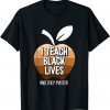 I Teach Black Lives And They Matter Black History Month BLM Classic Shirt