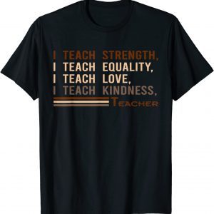 I Teach Strength Equality Black History BHM African T-Shirt