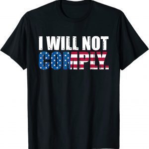 I Will Not Comply Patriots American Flag Classic Shirt
