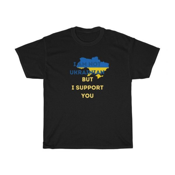 I am not Ukrainian but I support you Classic Shirt