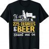 If It Involves 225 Degrees & Beer Count Me In Meat Smoking Gift Shirt