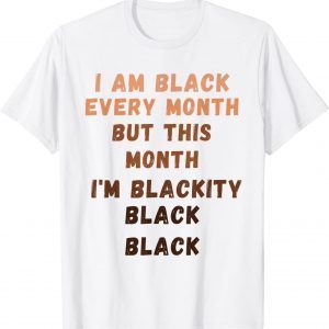 I'm Black Every Month Black History Month Gift Shirt