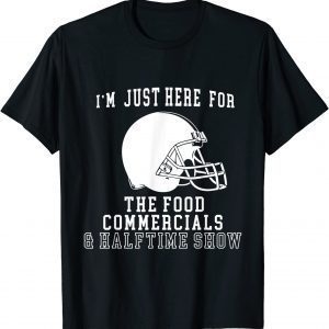 I'm Just Here For The Food And Commercials Football Classic Shirt