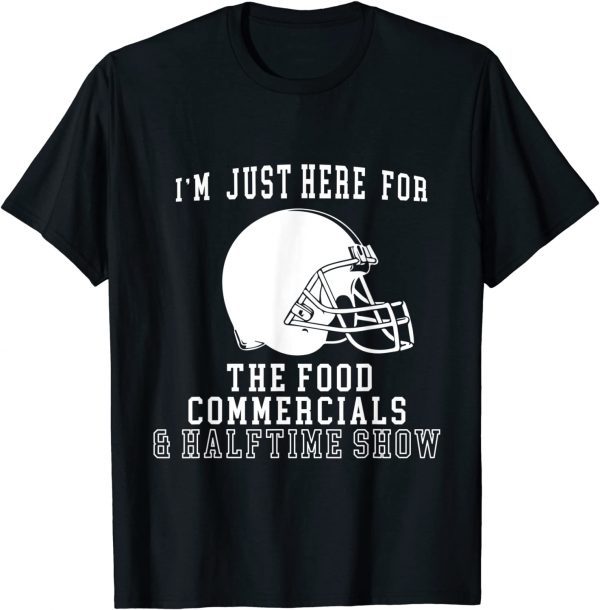 I'm Just Here For The Food And Commercials Football Classic Shirt