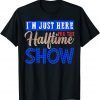 I'm Just Here For The Halftime Show Marching Band Classic T-Shirt