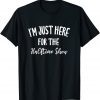 I'm Just Here for The Halftime Show Unisex Shirt