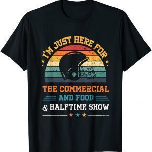 I'm Just Here for the Food Commercials and Halftime Show Limited Shirt