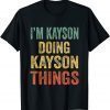 I'm Kayson Doing Kayson Things Fun Personalized First Name 2022 Shirt
