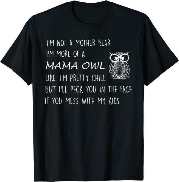 I'm Not A Mother Bear I'm More Of Mama Owl 2022 Shirt