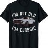 I'm Not Old I'm Classic 2022 T-Shirt