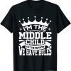 I'm the Middle Child I'm the Reason we Have Rules Sibling Classic T-Shirt