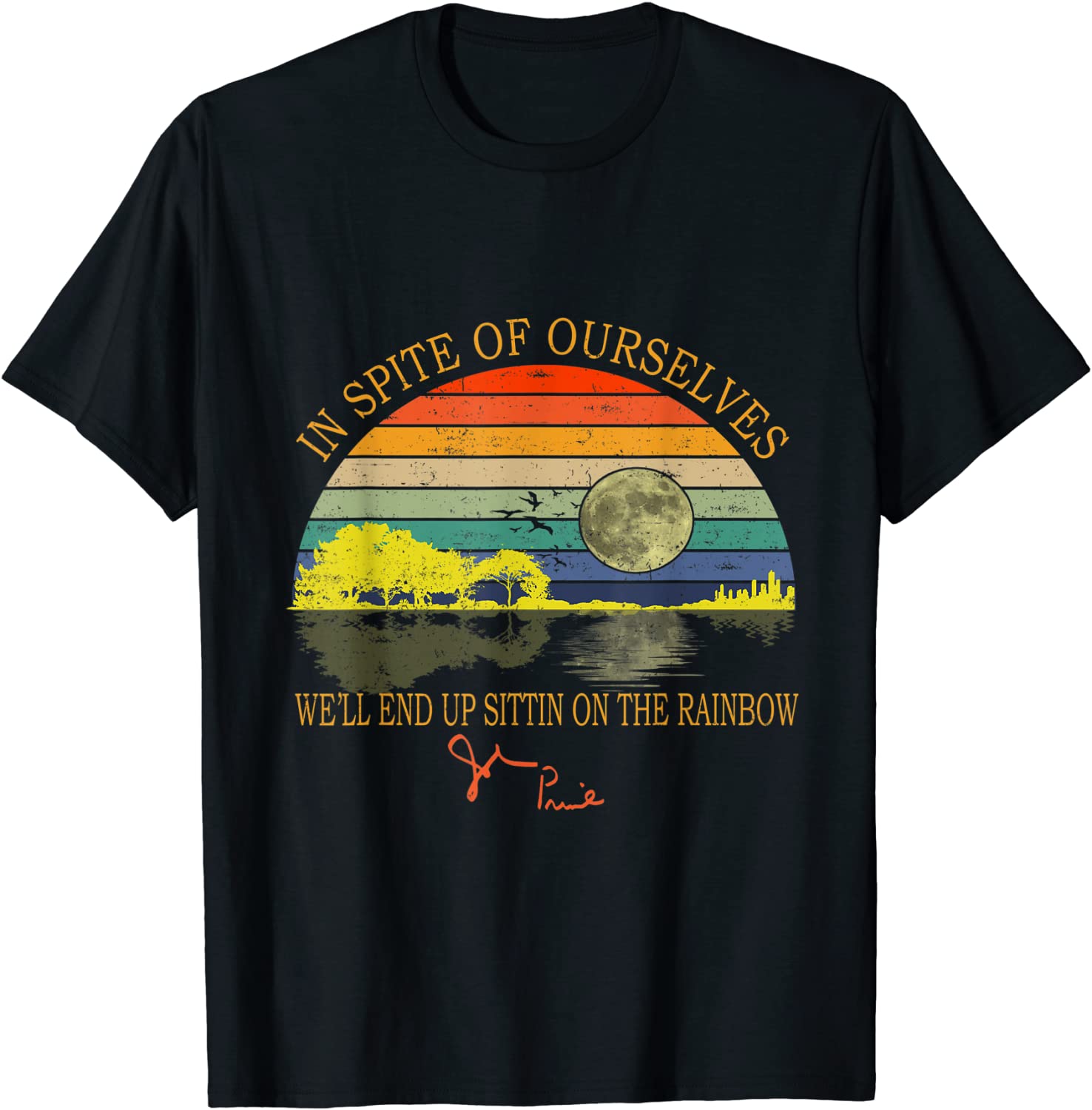 In SPite Of Ourselves We'll End Up Sittin On The Rainbow Classic Shirt